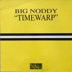 Big Noddy - Big Noddy - Timewarp - Casa Nostra
