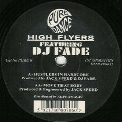High Flyers Featuring DJ Fade - High Flyers Featuring DJ Fade - Hustlers In Hardcore - Pure Dance Recordings