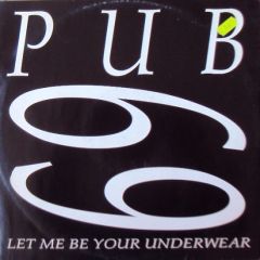 Pub 69 - Pub 69 - Let Me Be Your Underwear - 	Disc-O-Very Records