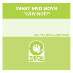 West End Boys - West End Boys - Why Not? (Yoji Biomehanika Mix) - 19 Box