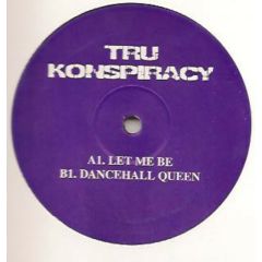 Tru Konspiracy - Tru Konspiracy - Let Me Be / Dancehall Queen - White