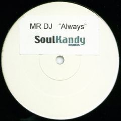Mr DJ - Mr DJ - Always - Soul Kandy 01