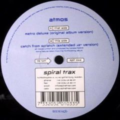 Atmos - Atmos - Metro Deluxe / Catch From Scratch - Spiral Trax
