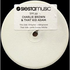 Charlie Brown & That Kid Adam - Charlie Brown & That Kid Adam - Dreamin Underground / Loves Gunna Getcha - Siesta Music