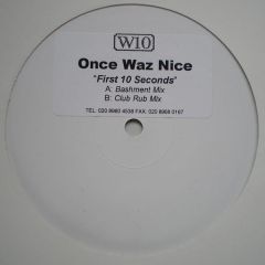 Once Waz Nice - Once Waz Nice - First 10 Seconds - W10 Records