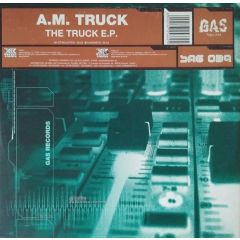 A.M. Truck - A.M. Truck - The Truck EP - Gas Records