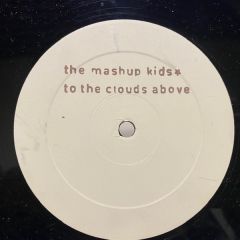 The Mash Up Kids - The Mash Up Kids - To The Clouds Above - Not On Label