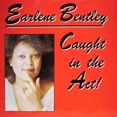 Earlene Bentley - Earlene Bentley - Caught In The Act - Record Shack