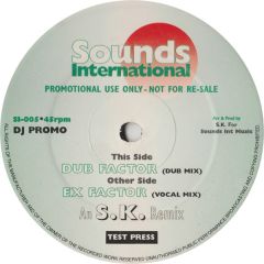 S.K. - S.K. - Ex Factor (S.K. Remix) - Sounds International