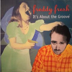 Freddy Fresh - Freddy Fresh - It's About The Groove - Eye Q