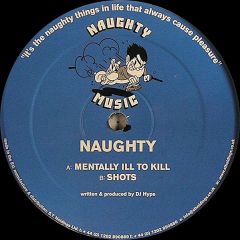 Naughty - Naughty - Mentally Ill To Kill / Shots - Naughty Music