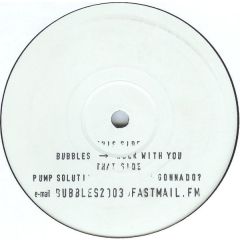 Bubbles / Pump Solution - Bubbles / Pump Solution - Rock With You / What You Gonna Do? - Not On Label