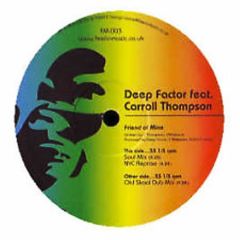 Deep Factor Ft Carroll Thompson - Deep Factor Ft Carroll Thompson - Friend Of Mine - Feelin Music