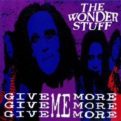 The Wonder Stuff - The Wonder Stuff - Give Give Give Me More More More - Polydor