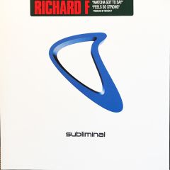 Richard F - Richard F - Whatcha Got To Say - Subliminal