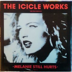 The Icicle Works - The Icicle Works - Melanie Still Hurts - Epic