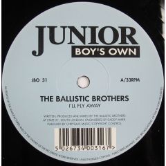 Ballistic Brothers - Ballistic Brothers - I'Ll Fly Away - Junior Boys Own