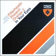 Filterheadz Present Orange 3 - Filterheadz Present Orange 3 - In Your Eyes - Magik Muzik