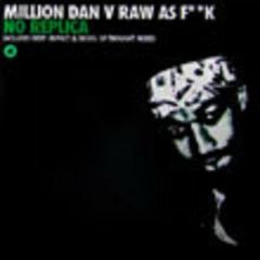 Million Dan Vs Raw As F**K - Million Dan Vs Raw As F**K - No Replica - Against The Grain