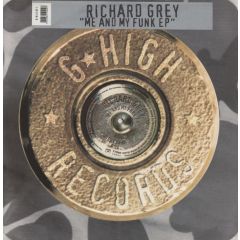 Richard Grey - Richard Grey - Me And My Funk EP - G High Records