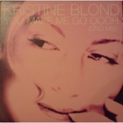 Kristine Blonde - Kristine Blonde - You Make Me Go Ooh (Remixes) - WEA