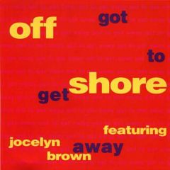 Off Shore Feat Jocelyn Brown - Off Shore Feat Jocelyn Brown - Got To Get Away - Epic