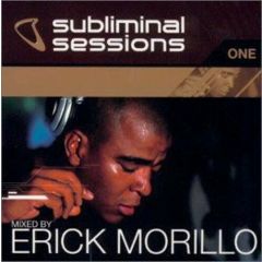 Erick Morillo - Erick Morillo - Subliminal Sessions One - Emotion Recordings