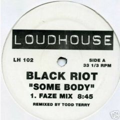 Black Riot / Todd Terry - Black Riot / Todd Terry - Some Body - Loud House