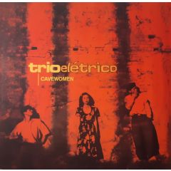 Trio Electrico - Trio Electrico - Cavewomen - Stereo Deluxe