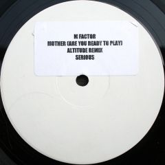 M Factor - M Factor - Mother (Altitude Remix) - Serious Records