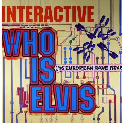 Interactive - Interactive - Who Is Elvis (Remixes) - Dance Street