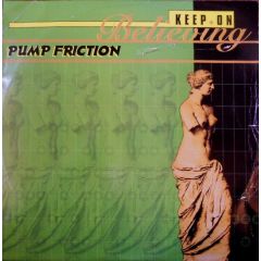 Pump Friction - Pump Friction - Keep On Believing - Logic