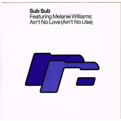 Sub Sub Featuring Melanie Williams - Sub Sub Featuring Melanie Williams - Ain't No Love (Ain't No Use) - Robs Records