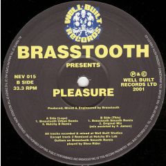 Brasstooth - Brasstooth - Pleasure (Original / Remixes) - Well Built