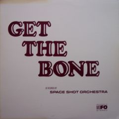 Space Shot Orchestra - Space Shot Orchestra - Get The Bone - Romance Records & Tapes Inc