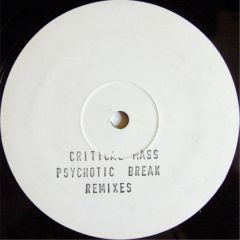 Critical Mass - Critical Mass - Psychotic Break (Remixes) - Kickin Records