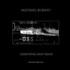 Michael Burkat - Michael Burkat - Something Must Break - Highland Beats Technology Music Works