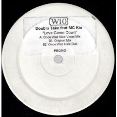 Double Take Ft MC Kie - Double Take Ft MC Kie - Love Come Down - W10 Records