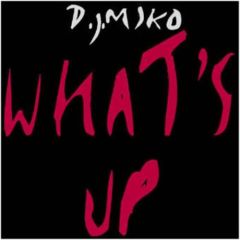 DJ Miko - DJ Miko - What's Up - Hotline