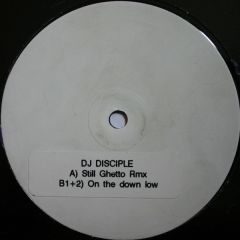 DJ Disciple - DJ Disciple - Still Ghetto Rmx - White (DJ Disciple)