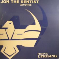 Jon The Dentist - Jon The Dentist - Alcohol - Phoenix Uprising