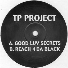 TP Project - TP Project - Good Luv Secrets / Reach 4 Da Black - Not On Label