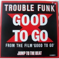 Trouble Funk - Trouble Funk - Good To Go - 4th & Broadway