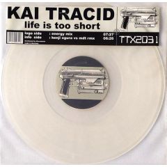 Kai Tracid - Kai Tracid - Life Is Too Short - Tracid Traxx