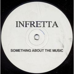 Infretta - Infretta - Something About The Music - Transmission