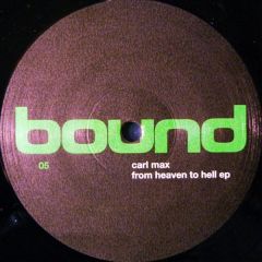 Carl Max - Carl Max - From Heaven To Hell EP - Bound Records
