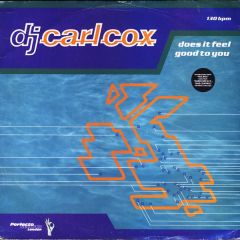 Carl Cox - Carl Cox - Does It Feel Good To You - Perfecto