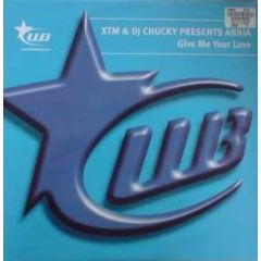 Xtm & DJ Chucky Presents Annia - Xtm & DJ Chucky Presents Annia - Give Me Your Love - Wonderboy