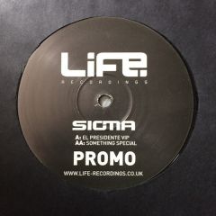 Sigma - Sigma - El Presidente VIP / Something Special - Life Recordings