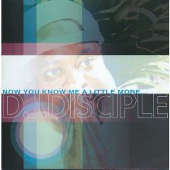 DJ Disciple - DJ Disciple - Now You Know Me A Little More - Catch 22